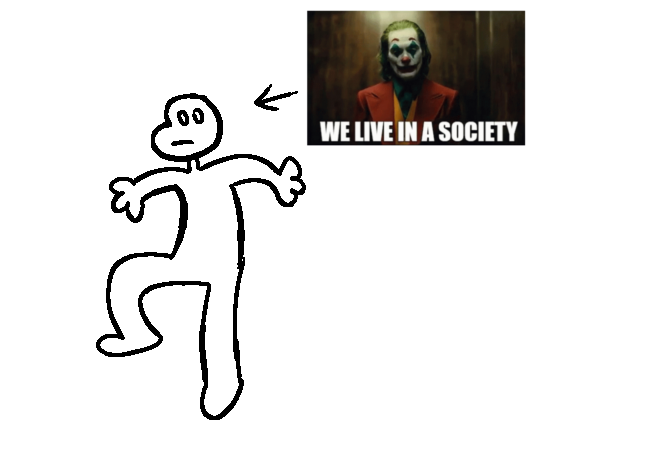 cartoon human with arrow connecting them to an image of the joker captioned we live in a society